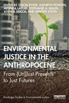 Melinda Laituri, Stephanie A. Malin, Kathryn Powlen, Stacia Ryder, Stacia Powlen Ryder, Joshua Sbicca... - Environmental Justice in the Anthropocene