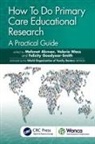 Mehmet Akman, Mehmet Wass Akman, Felicity Goodyear-Smith, Val Wass, Mehmet Akman, Felicity Goodyear-Smith... - How to Do Primary Care Educational Research