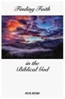 Petry - Finding Faith in the Biblical God