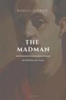 Khalil Gibran - The Madman, His Parables and Poems