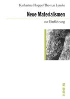 Katharina Hoppe, Thomas Lemke - Neue Materialismen zur Einführung