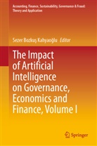 Bozku&amp;, Sezer Bozku¿ Kahyao¿lu, Seze Bozkus Kahyaoglu, Sezer Bozkus Kahyaoglu - The Impact of Artificial Intelligence on Governance, Economics and Finance, Volume I