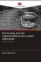 Bryan Montañez - Par le sang. Sur son ludonarrative et son univers référentiel