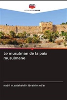 Nabil M. Salaheldin Ibrahim Elfar, nabil m.salaheldin ibrahim elfar - Le musulman de la paix musulmane