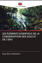 Engr Sani Is Abubakar - LES ÉLÉMENTS ESSENTIELS DE LA CONSERVATION DES SOLS ET DE L'EAU