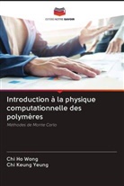 Chi Ho Wong, Chi Keung Yeung - Introduction à la physique computationnelle des polymères