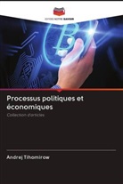 Andrej Tihomirow - Processus politiques et économiques
