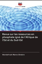 Wondafrash Mamo Ghebre - Revue sur les ressources en phosphate igné de l'Afrique de l'Est et du Sud-Est