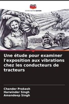 Chander Prakash, Amandeep Singh, Harwinder Singh - Une étude pour examiner l'exposition aux vibrations chez les conducteurs de tracteurs