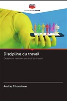 Andrej Tihomirow - Discipline du travail
