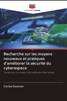 Carlos Guzman - Recherche sur les moyens nouveaux et pratiques d'améliorer la sécurité du cyberespace