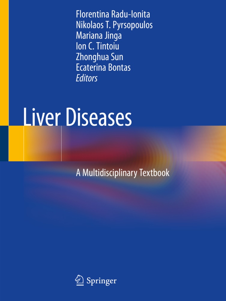 Ecaterina Bontas, Mariana Jinga, Mariana Jinga et al, Nikolaos T. Pyrsopoulos, Florentina Radu-Ionita, … - Liver Diseases A Multidisciplinary Textbook