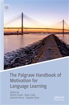 Kat Csizér, Kata Csizér, Alastair Henry, Alastair Henry et al, Martin Lamb, Stephen Ryan - The Palgrave Handbook of Motivation for Language Learning