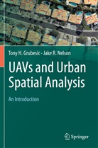 Tony Grubesic, Tony H Grubesic, Tony H. Grubesic, Jake R Nelson, Jake R. Nelson - UAVs and Urban Spatial Analysis