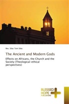 Rev. Silas Tom Silas, SILAS TOM SILAS - The Ancient and Modern Gods