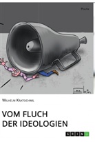 Wilhelm Kratochwil - Vom Fluch der Ideologien