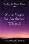 Macarena Luz Bianchi - More Magic for Awakened Wizards