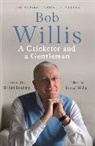 Mike Dickson, Dickson Mike, Bob Willis - Bob Willis: A Cricketer and a Gentleman