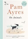 Pam Ayres, Ayres Pam, Ellie Snowdon, Snowdon Ellie - Pam Ayres on Animals