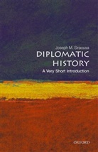 Joseph M. Siracusa, Joseph M. (Professor of Political Histor Siracusa, Joseph M. (Professor of Political History and International Security at Curtin University Siracusa, Siracusa Joseph M. - Diplomatic History