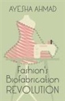Ayesha Ahmad - Fashion's Biofabrication Revolution