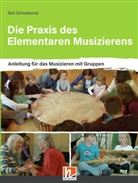 Ruth Schneidewind - Die Praxis des Elementaren Musizierens
