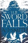 A J Smith, A.j. Smith - The Sword Falls