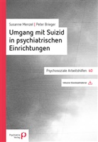 Peter Brieger, Peter (Prof. Dr. med. Brieger, Peter (Prof. Dr. med.) Brieger, Susanne Menzel - Umgang mit Suizid in psychiatrischen Einrichtungen