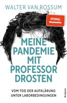 Walter van Rossum, Walter Van Rossum - Meine Pandemie mit Professor Drosten
