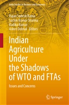 Adeet Dobhal, Radika Kumar, Radika Kumar et al, Sachi Kumar Sharma, Sachin Kumar Sharma, Sachin Kumar Sharma... - Indian Agriculture Under the Shadows of WTO and FTAs