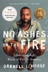 Darnell L Moore, Darnell L. Moore - No Ashes in the Fire