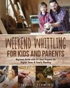 Stephen Fleming - Weekend Whittling For Kids And Parents