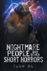Jake Dh, Tim Heerdink - Nightmare People and Other Short Horrors