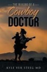 Kyle Ver Steeg - The Making of a Cowboy Doctor
