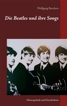 Wolfgang Brockers - Die Beatles und ihre Songs