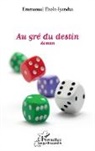 Emmanuel Ebolo-Iyendza - Au gré du destin. Roman