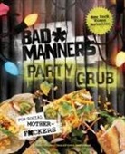 Bad Manners, Michelle Davis, Matt Holloway, Matt Holloway - Bad Manners: Party Grub