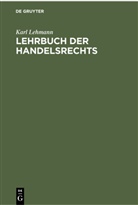 Karl Lehmann - Lehrbuch der Handelsrechts