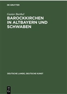 Gustav Barthel - Barockkirchen in Altbayern und Schwaben
