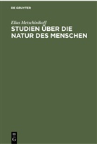 Elias Metschinikoff - Studien über die Natur des Menschen