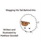 Matthew Dion Goodall, Matthew Dion Goodall - Wagging His Tail Behind Him