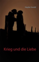 Haydar Karaldi - Krieg und die Liebe