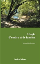 Lucien Scheer - Adagio d'ombre et de lumière
