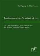 Wolfgang A Mühlhans, Wolfgang A. Mühlhans - Anatomie eines Staatsstreichs. Der "Preußenschlag", Carl Schmitt und der Prozess "Preußen contra Reich"