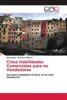 Baig Bique, Romero Higuera - Cinco Habilidades Comerciales para no Vendedores