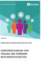Isabel Win - Karrierechancen von Frauen und Männern beim Berufseinstieg. Erwartungen, Wahrnehmungen und Realitäten