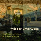 Albin Brun Quartett, Singfrauen Winterthu, Singfrauen Winterthur - Wieder unterwegs, Audio-CD (Audio book)