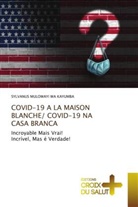 Sylvanus Mulowayi Wa Kayumba - COVID-19 A LA MAISON BLANCHE/ COVID-19 NA CASA BRANCA