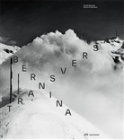 Guido Baselgia, Reto Hänny, Philip Ursprung, Guido Baselgia, Bernina Glaciers - Bernina transversal