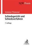 Rolf Schütze, Rolf A (Prof. Dr. Dr. Schütze, Rolf A (Prof. Dr. Dr.) Schütze, Rolf A. Schütze, Roderich Thümmel, Roderich C Thümmel... - Schiedsgericht und Schiedsverfahren